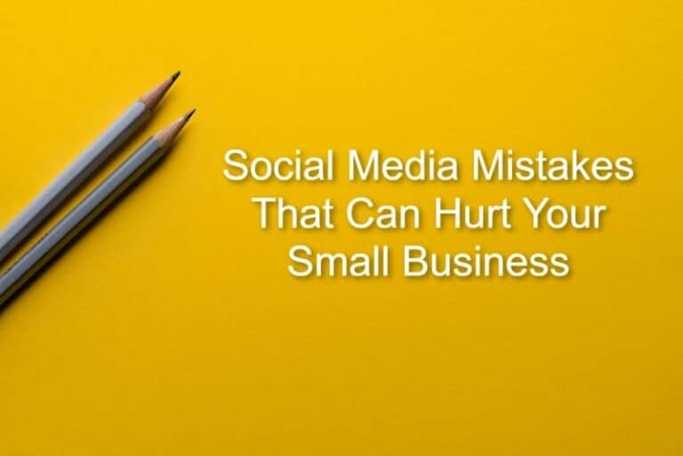 Social Media Mistakes That Can Hurt Your Small Business